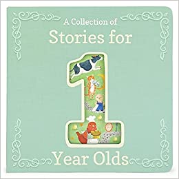 A Collection of Stories for 1 Year Olds